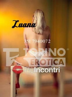 Scopri su Piuincontri.com LUANA, escort a Torino Zona Torino città
